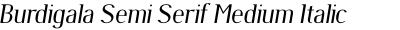 Burdigala Semi Serif Medium Italic